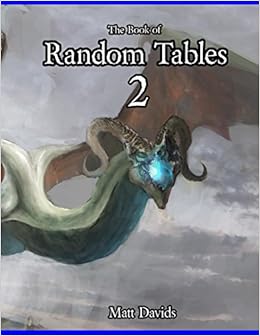 The Book of Random Tables 2: Fantasy Role-Playing Game Aids for Game Masters (Fantasy RPG Random Tables) (Volume 2)