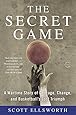 The Secret Game: A Wartime Story of Courage, Change, and Basketball's Lost Triumph