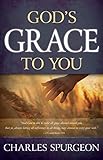 God's Grace to You by Charles H Spurgeon