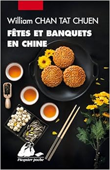 Fêtes et banquets en Chine, by William Chan Tat Chuen Fêtes et banquets en Chine, by William Chan Tat Chuen