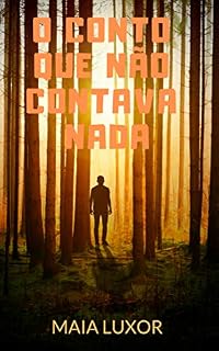 Livro O CONTO QUE NÃO CONTAVA NADA: A história de um ser que luta pela aceitação num mundo indiferente e cruel