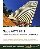 Sage ACT! 2011 Dashboard and Report Cookbook by Karen Fedricks, Roy Laudenslager