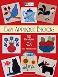 Easy Applique Blocks: 50 Designs in 5 Sizes (That Patchwork Place) by Kay Mackenzie