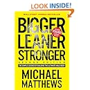 Bigger Leaner Stronger: The Simple Science of Building the Ultimate Male Body (The Muscle for Life Series Book 1)