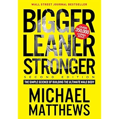 Bigger Leaner Stronger: The Simple Science of Building the Ultimate Male Body (The Muscle for Life Series Book 1)