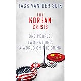 THE KOREAN CRISIS: One People, Two Nations, A World On The Brink