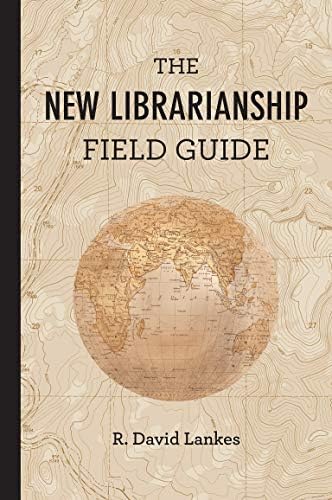 The New Librarianship Field Guide (The MIT Press) Paperback – May 13, 2016