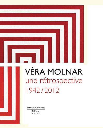 Véra Molnar, une rétrospective, 1942-2012