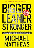 Bigger Leaner Stronger: The Simple Science of Building the Ultimate Male Body (The Muscle for Life Series Book 1)