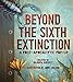 Beyond the Sixth Extinction: A Post-Apocalyptic Pop-Up