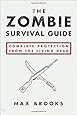 The Zombie Survival Guide: Complete Protection from the Living Dead