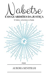 Livro Nabetse e os Guardiões da Justiça: por Aurora Senitram