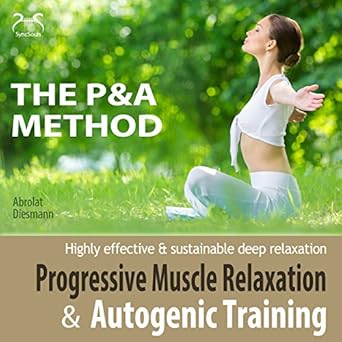 Progressive Muscle Relaxation & Autogenic Training P&A Method : Highly