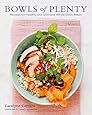 Bowls of Plenty: Recipes for Healthy and Delicious Whole-Grain Meals