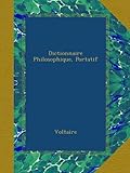 Dictionnaire Philosophique, Portatif (French Edition) by 