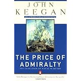 The Price of Admiralty: The Evolution of Naval Warfare from Trafalgar to Midway