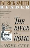 Front cover for the book The River Is Home: And Angel City. a Patrick Smith Reader by Patrick D. Smith