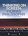 Thinking on Screen: Film as Philosophy