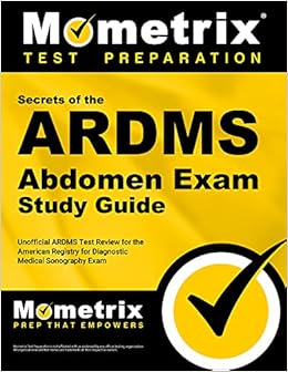 Secrets Of The Ardms Abdomen Exam Study Guide Unofficial Ardms Test Review For The American Registry For Diagnostic Medical Sonography Exam Mometrix Secrets Study Guides 9781609711894 Medicine Health Science Books