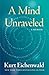 A Mind Unraveled: A Memoir - Book by Kurt Eichenwald