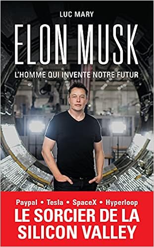 Elon Musk, l'homme qui invente notre futur: Mary, Luc: 9782809840940:  Amazon.com: Books