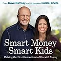 Smart Money Smart Kids: Raising the Next Generation to Win with Money Audiobook by Dave Ramsey, Rachel Cruze Narrated by Rachel Cruze, Dave Ramsey