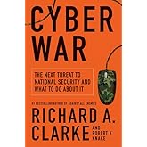Cyber War: The Next Threat to National Security and What to Do About It