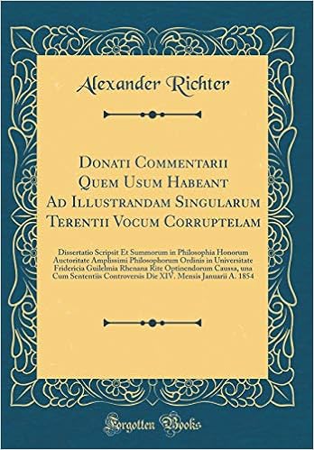 Donati Commentarii Quem Usum Habeant Ad Illustrandam Singularum Terentii Vocum Corruptelam Dissertatio Scripsit Et Summorum In Philosophia Honorum Rhenana Rite Optinendorum Latin Edition Richter Alexander Amazon Com Books