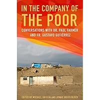 In the Company of the Poor: Conversations with Dr. Paul Farmer and Fr. Gustavo Gutierrez