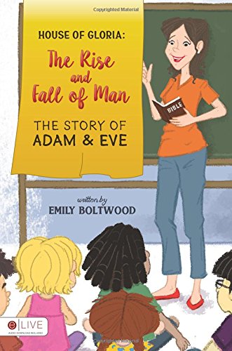 House of Gloria: The Rise and Fall of Man: The story of Adam & Eve