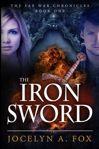 The Iron Sword: The Fae War Chronicles, Book 1 (Volume 1)