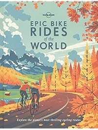Epic Bike Rides of the World (Lonely Planet)