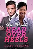 Over 40 And Head Over Heels: BWWM, Over 40's, Billionaire Romance (BWWM Romance Book 1)