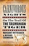 Front cover for the book Carnivorous Nights: On the Trail of the Tasmanian Tiger by Margaret Mittelbach