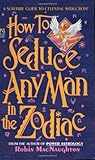How to Seduce Any Man in the Zodiac