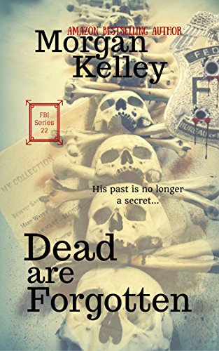 Dead are Forgotten (An FBI/Thriller Romance Book 22)
