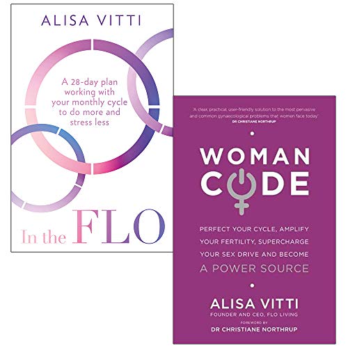 In the FLO A 28-day plan working with your monthly cycle to do more & Womancode: Perfect Your Cycle Amplify Your Fertility Supercharge Your Sex Drive By Alisa Vitti 2 Books Collection Set