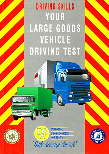 Your Large Goods Vehicle Driving Test (Driving Skills) Your Large Goods Vehicle Driving Test (Driving Skills)