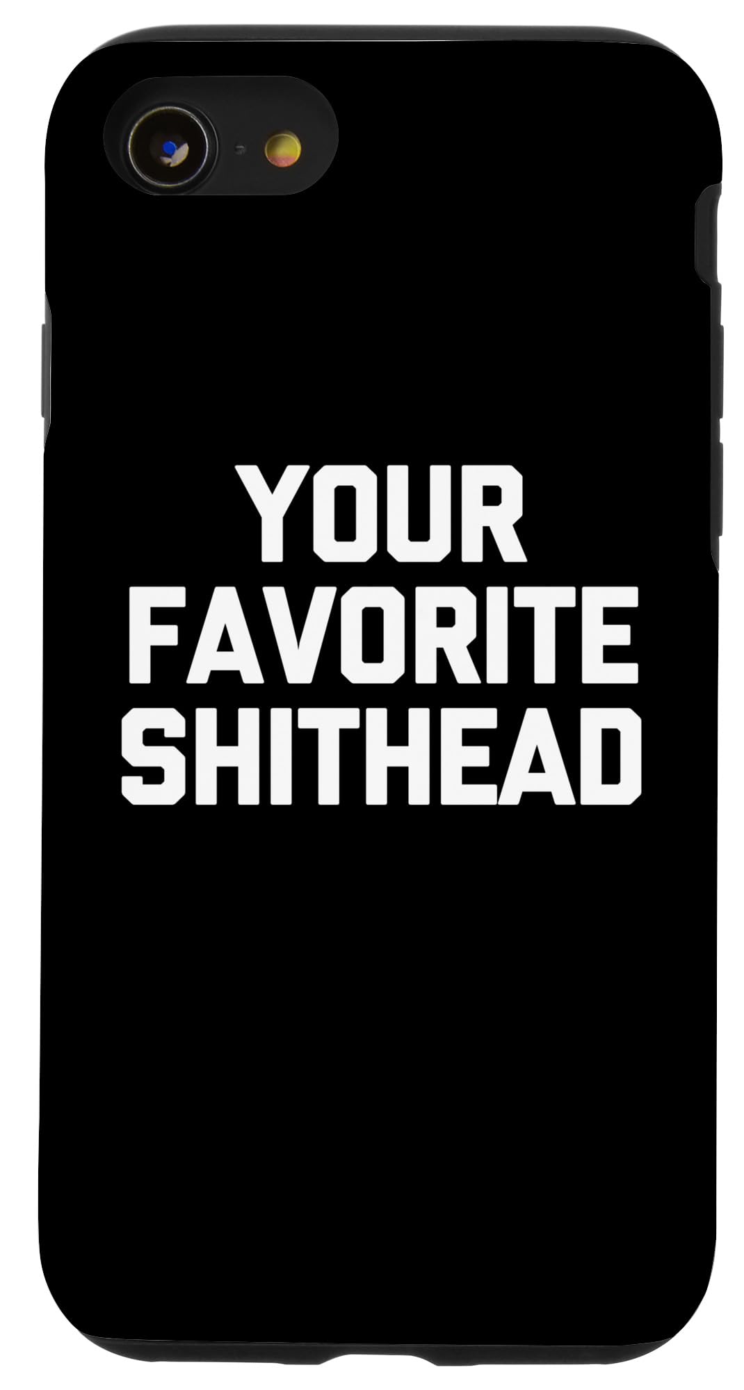 iPhone SE (2020) / 7 / 8 Your Favorite Shithead - Funny Saying Sarcastic Cute Novelty Case