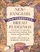 New-Fangled, Old-Fashioned Bread Puddings: Sixty Recipes for Delectable Sweet and Savory Puddings, P by 