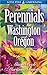 Perennials for Washington and Oregon by 
