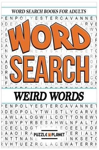 Word Search Puzzle Book: Weird Words: Word Search Puzzle Books For Adults