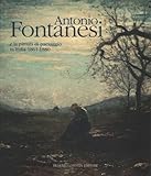 Antonio Fontanesi: E la pittura di paesaggio in Italia 1861-1880 (Italian Edition) by 