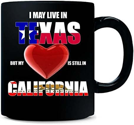 I May Live In TEXAS But My Heart Is Still In CALIFORNIA - Mug