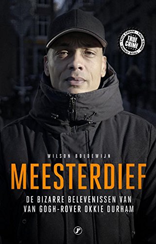 Meesterdief: de bizarre belevenissen van Van Gogh rover Okkie Durham:  Amazon.co.uk: Boldewijn, Wilson: 9789089757227: Books