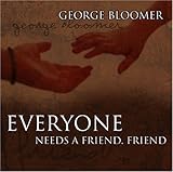 Everyone Needs A Friend