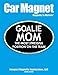 Goalie Mom Car Magnet