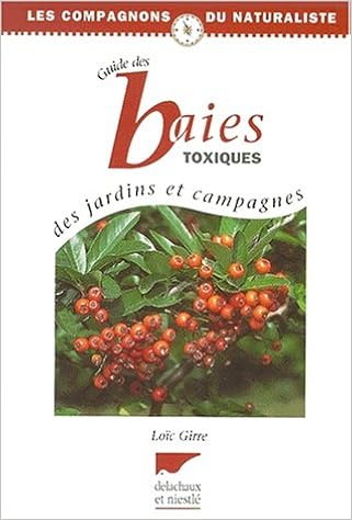 Amazon Fr Guide Des Baies Toxiques Des Jardins Et Campagnes Girre Loic Livres