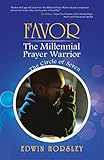 Favor, the Millennial Prayer Warrior: The Circle of Seven by Edwin Horsley