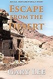 Escape From The Desert: An A.D. Venture Family Story by 